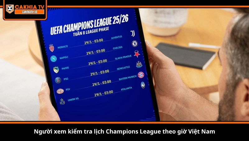 Người xem kiểm tra lịch Champions League theo giờ Việt Nam