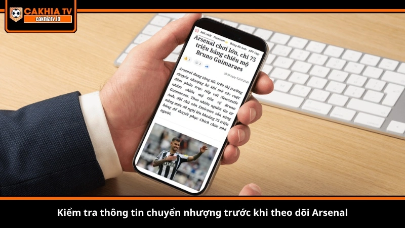 Kiểm tra thông tin chuyển nhượng trước khi theo dõi Arsenal