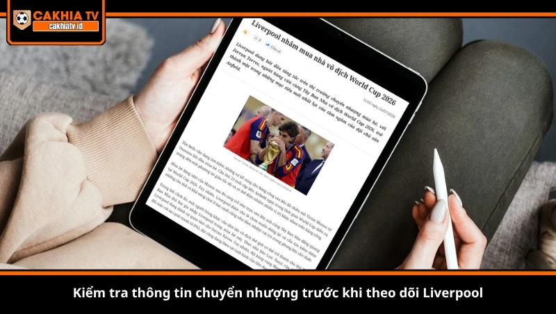 Kiểm tra thông tin chuyển nhượng trước khi theo dõi Liverpool