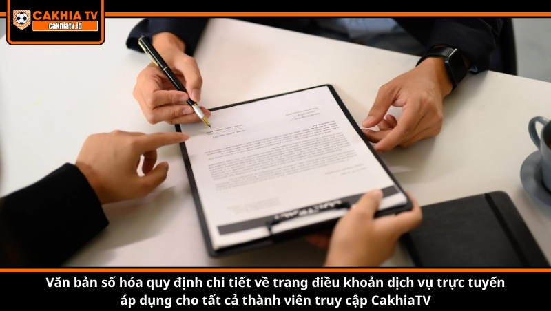 Văn bản số hóa quy định chi tiết về trang điều khoản dịch vụ trực tuyến áp dụng cho tất cả thành viên truy cập CakhiaTV