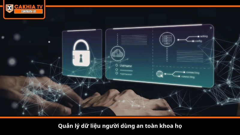 Quản lý dữ liệu người dùng an toàn khoa học