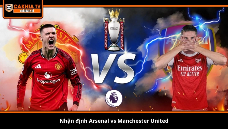 nhận định Arsenal vs Manchester United