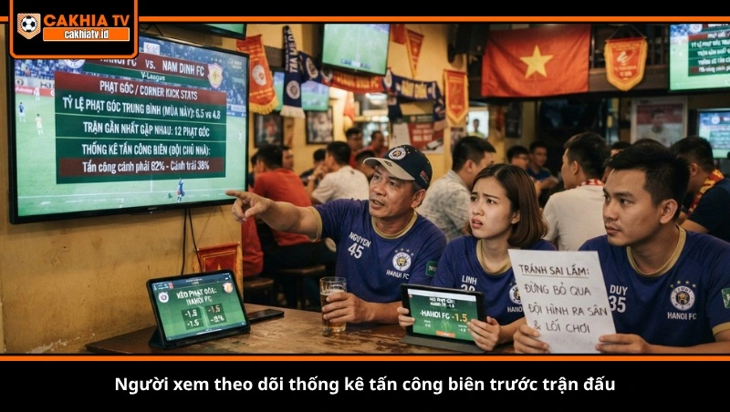 Người xem theo dõi thống kê tấn công biên trước trận đấu