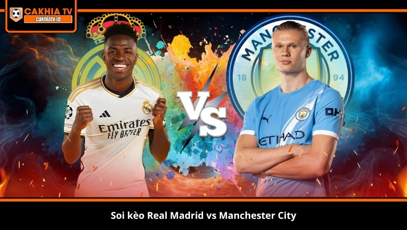 Soi kèo Real Madrid vs Manchester City