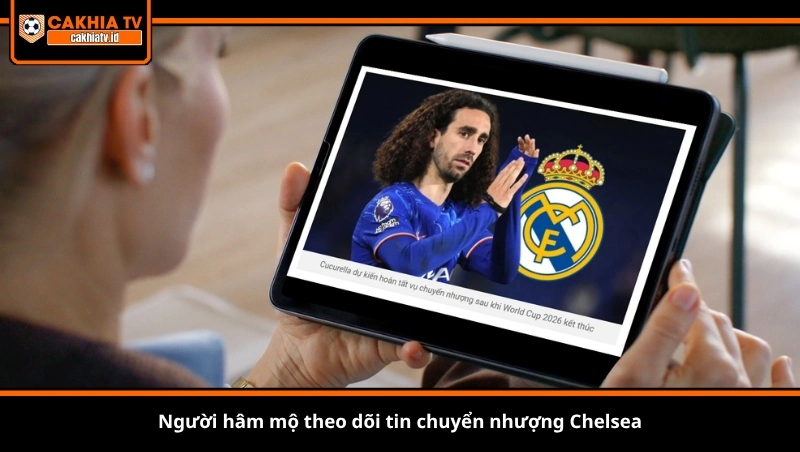Người hâm mộ theo dõi tin chuyển nhượng Chelsea
